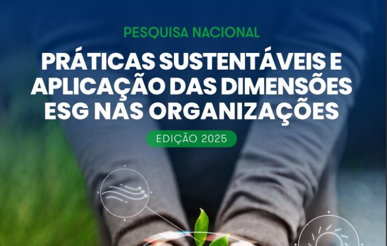 PESQUISA NACIONAL PRÁTICAS SUSTENTÁVEIS E  APLICAÇÃO DAS DIMENSÕES  ESG NAS ORGANIZAÇÕES EDIÇÃO 2025