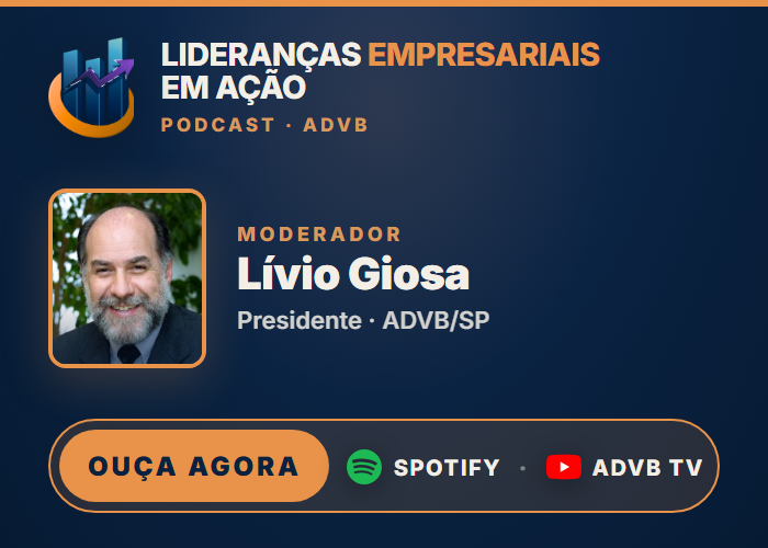 Podcast Lideranças Empresariais em Ação · Associação dos Dirigentes de Vendas e Marketing do Brasil – São Paulo (ADVB/SP)